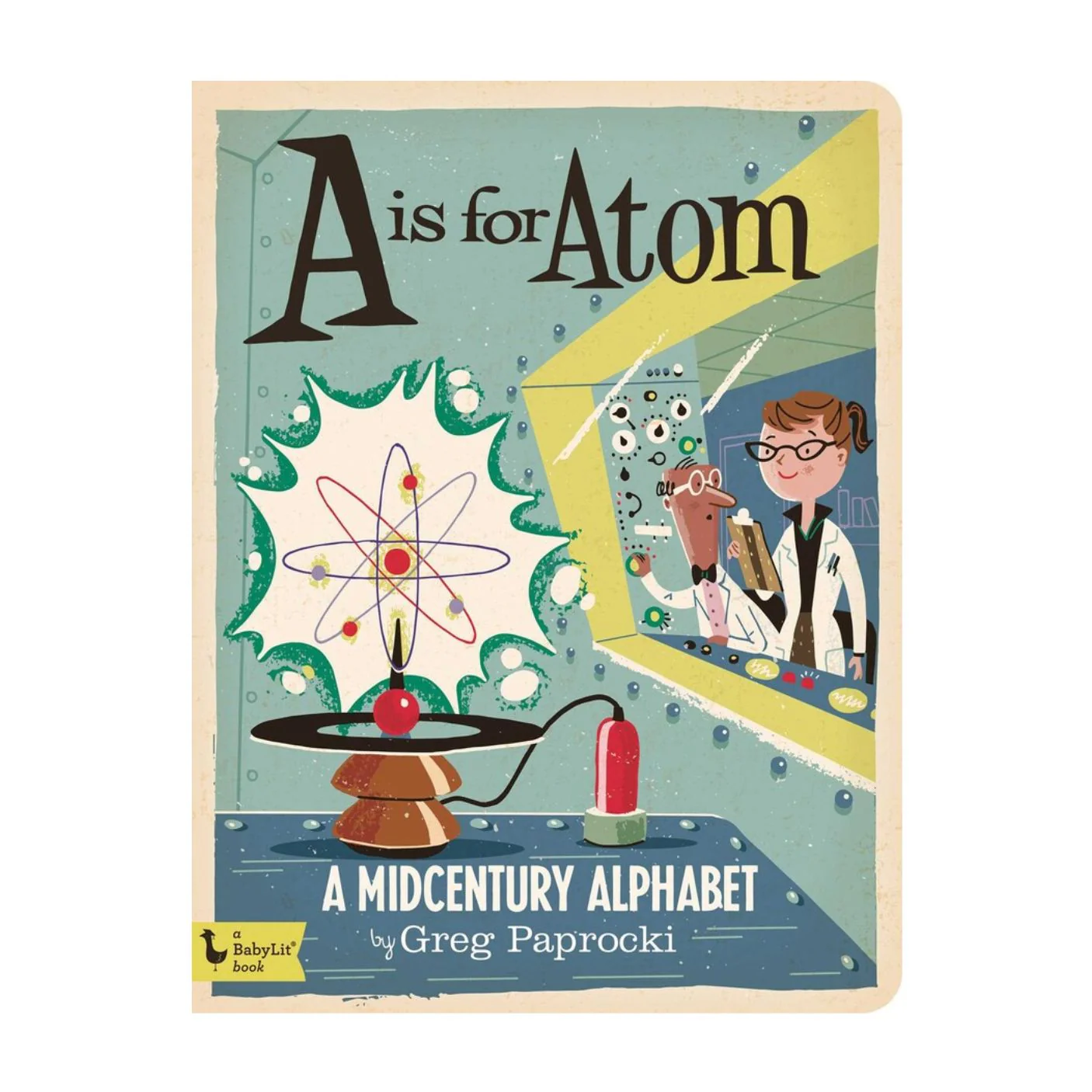 A is for Atom: A Midcentury Alphabet - Board Book