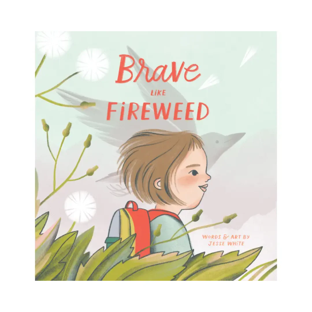 Brave Like Fireweed - Hardcover