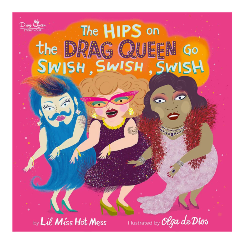The Hips on the Drag Queen Go Swish, Swish, Swish - Hardcover