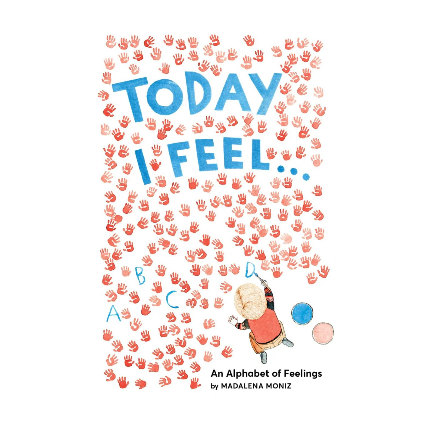 Today I Feel... :An Alphabet of Feelings - Hardcover