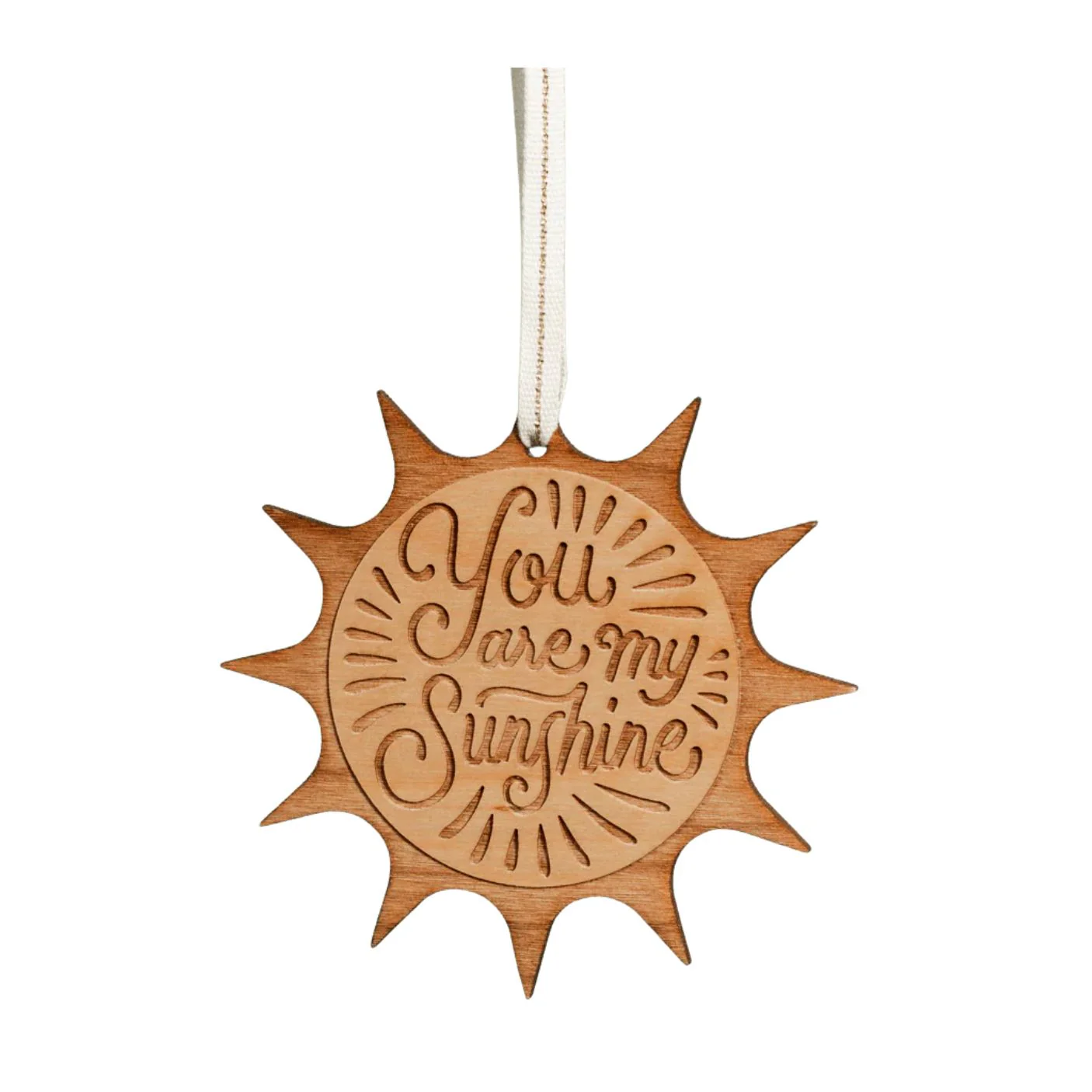 You Are My Sunshine Wood Ornament by Hereafter